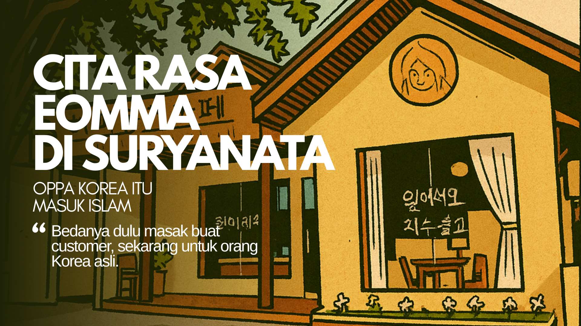 Cita Rasa Eomma di Suryanata: Oppa Korea Itu Masuk Islam