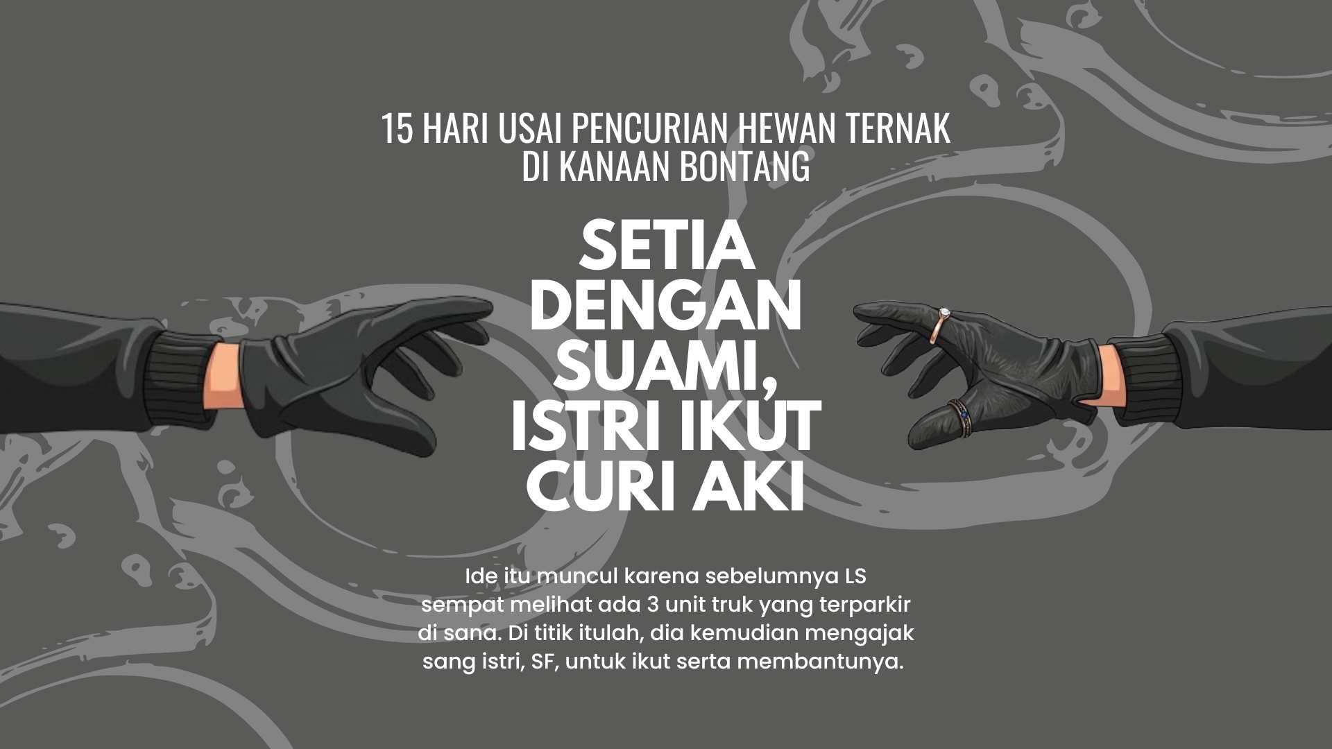 15 Hari Usai Pencurian Hewan Ternak di Kanaan Bontang: Setia dengan Suami, Istri Ikut Curi Aki