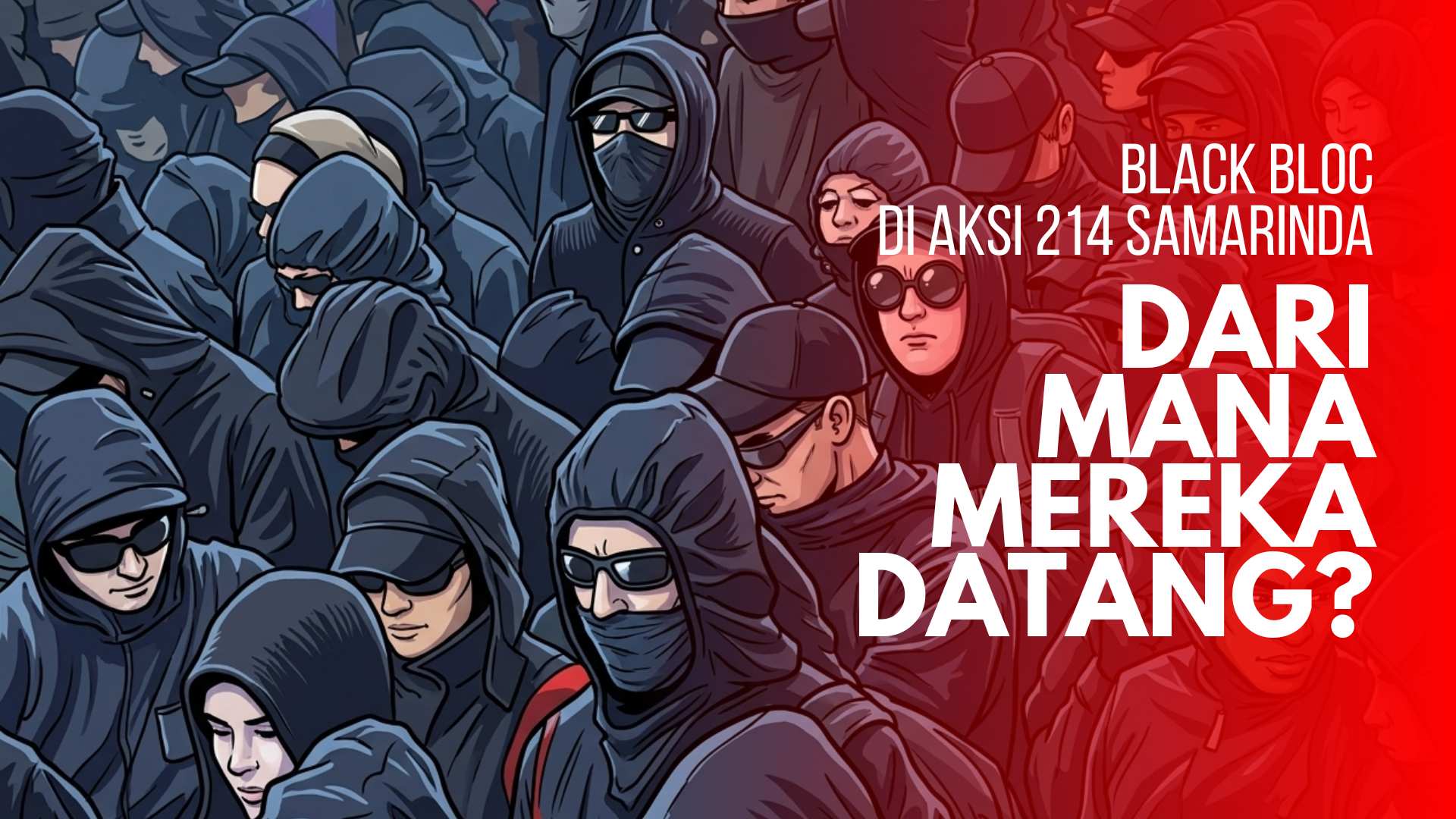 Laporan Khusus BEKESAH.co - Black Bloc di Aksi 214 Samarinda: Dari Mana Mereka Datang?