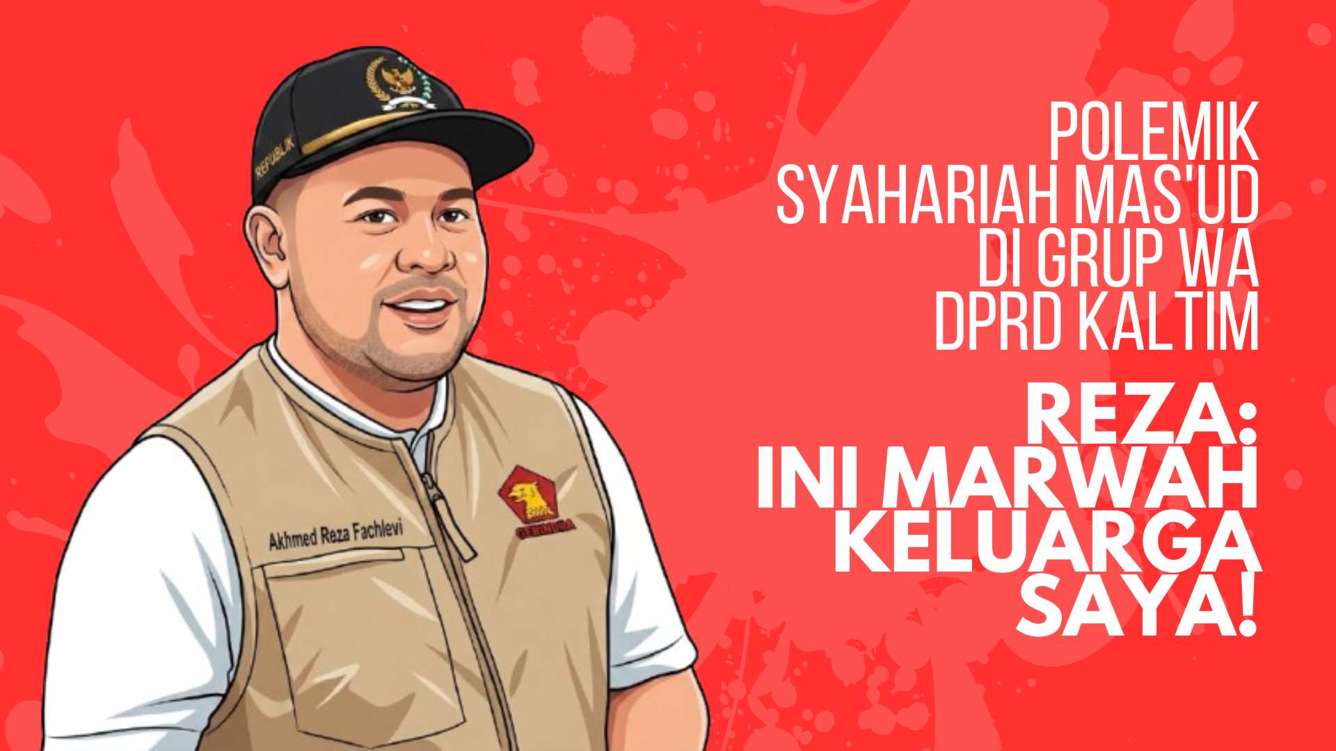 Polemik Syahariah Mas'ud di Grup WA DPRD Kaltim, Reza: Ini Marwah Keluarga Saya!