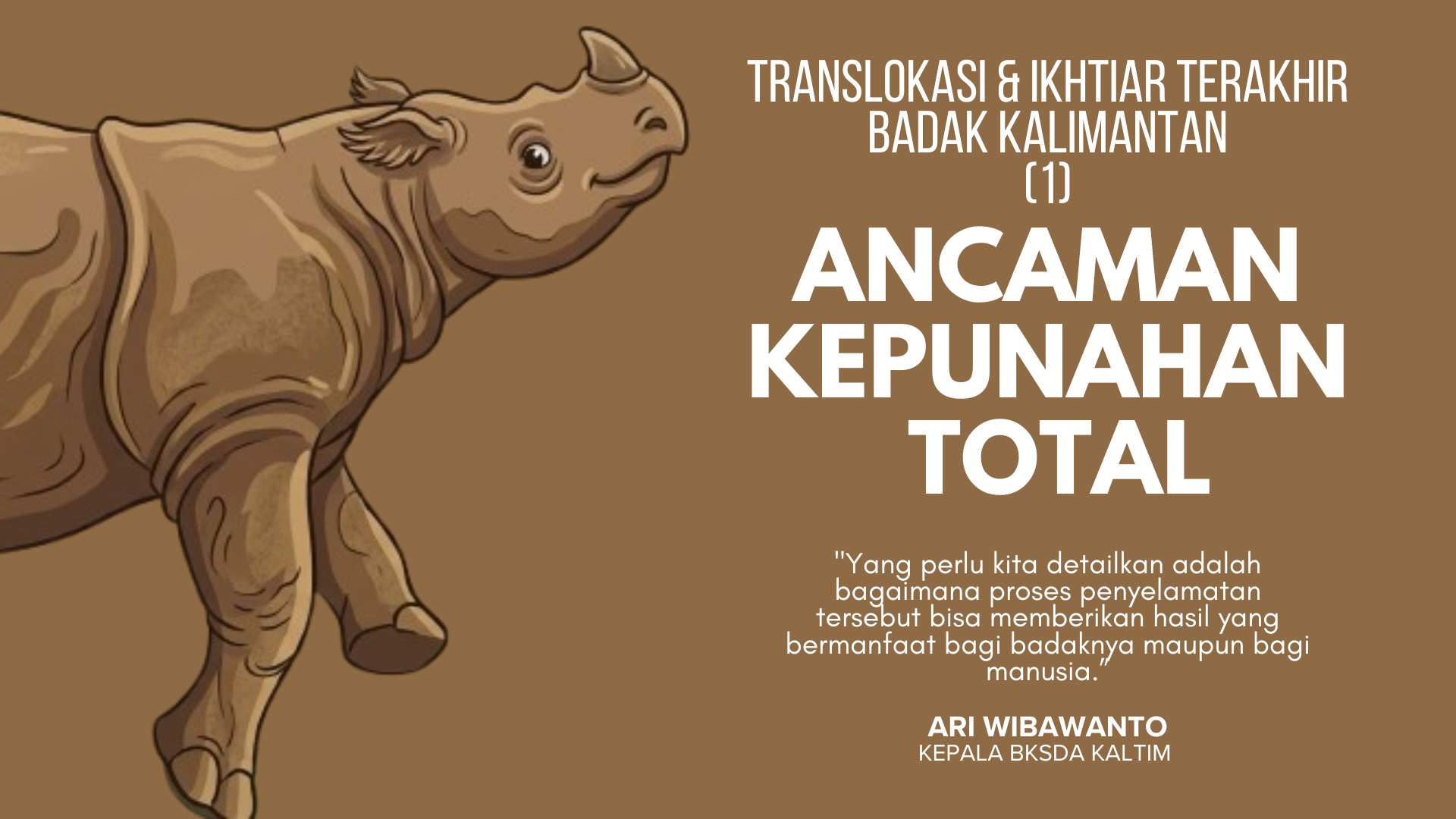 Translokasi dan Ikhtiar Terakhir Badak Kalimantan: Ancaman Kepunahan Total (1)