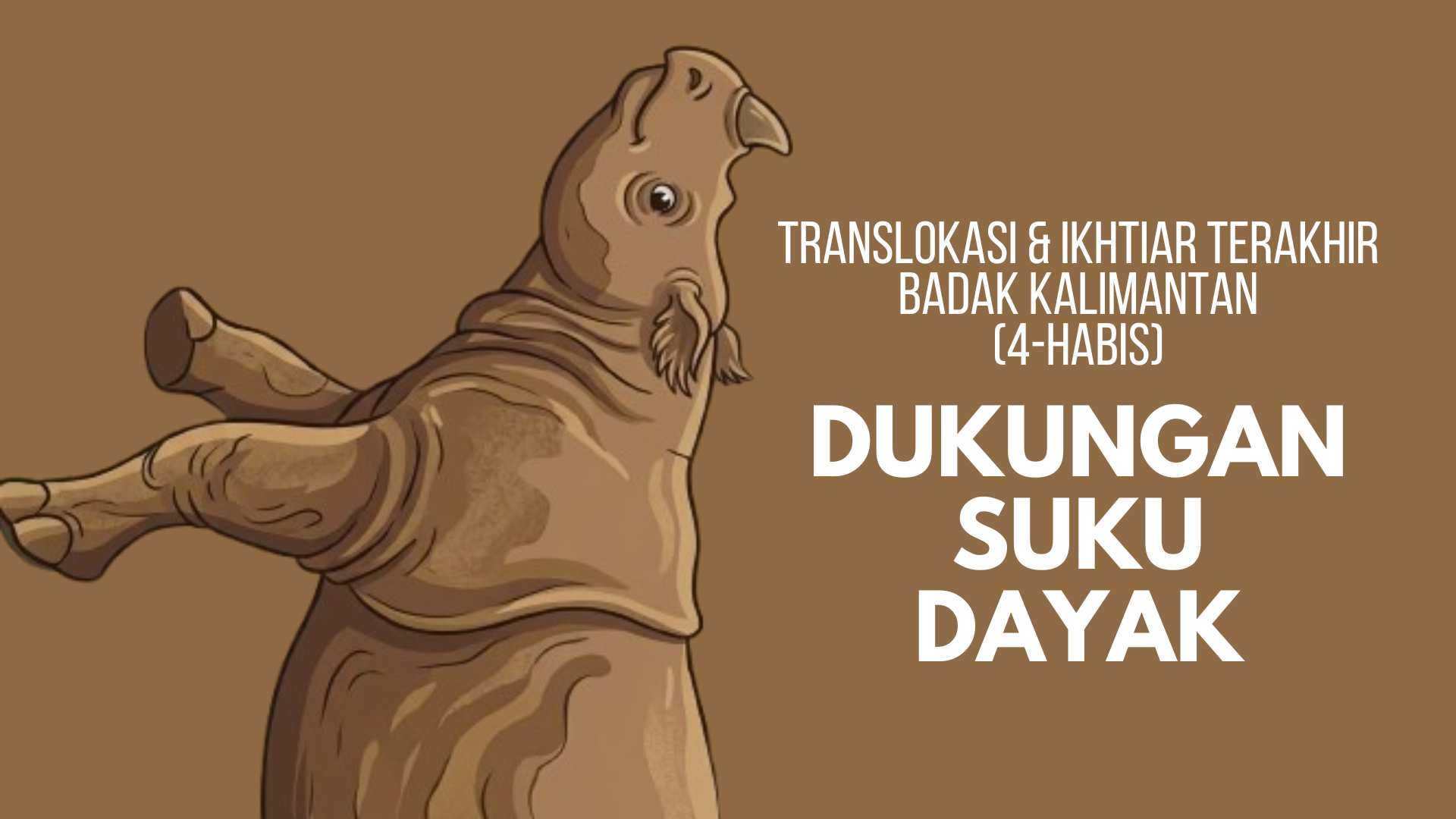 Translokasi dan Ikhtiar Terakhir Badak Kalimantan: Dukungan Suku Dayak (4-Habis)