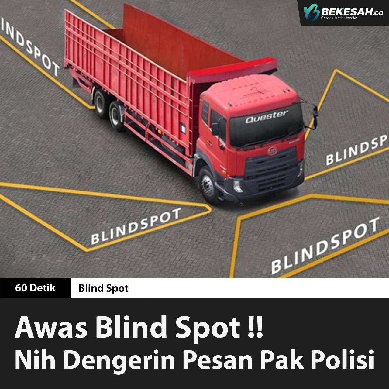 Awas Blind Spot!! Nih Dengerin Pesen Pak Polisi.