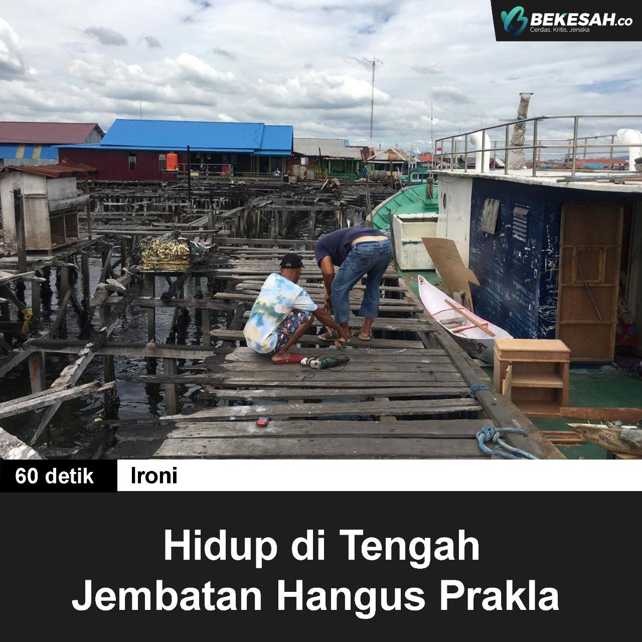 Hidup di Tengah Jembatan Hangus Prakla