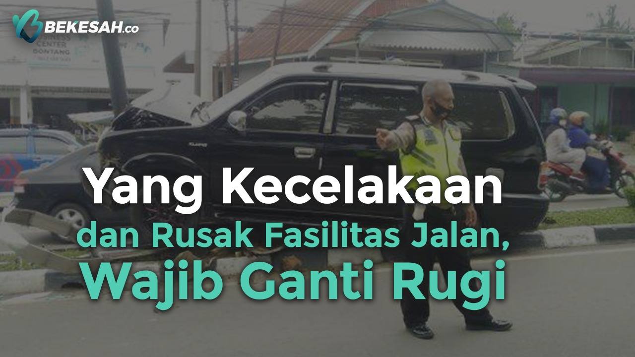 Kecelakaan dan Rusak Fasilitas Jalan? Wajib Ganti Rugi