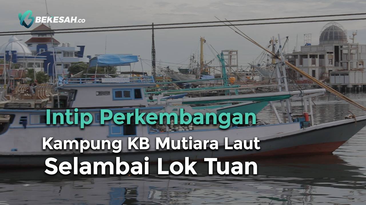 Intip Perkembangan Kampung KB Mutiara Laut Selambai Lok Tuan